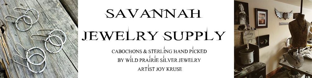 SAVANNAH JEWELRY SUPPLY HAND PICKED CABOCHONS & STERLING BY WILD PRAIRIE SILVER JEWELRY ARTIST JOY KRUSE